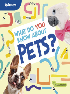 cover image of What Do You Know About Pets?